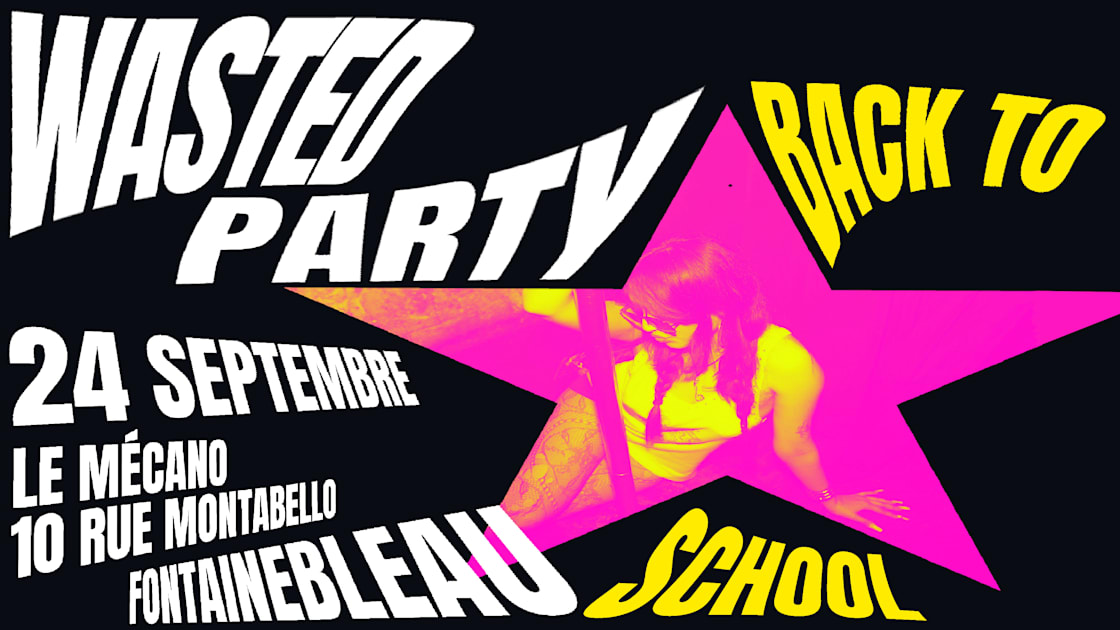 Affiche Wasted Party - Back To School, Fontainebleau · Billets Shotgun