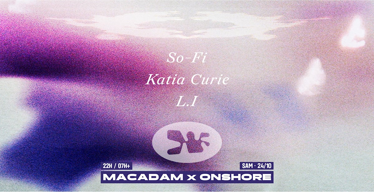 Affiche Macadam X Onshore • So-Fi ~ Katia Curie ~ L.I, Nantes · Billets Shotgun