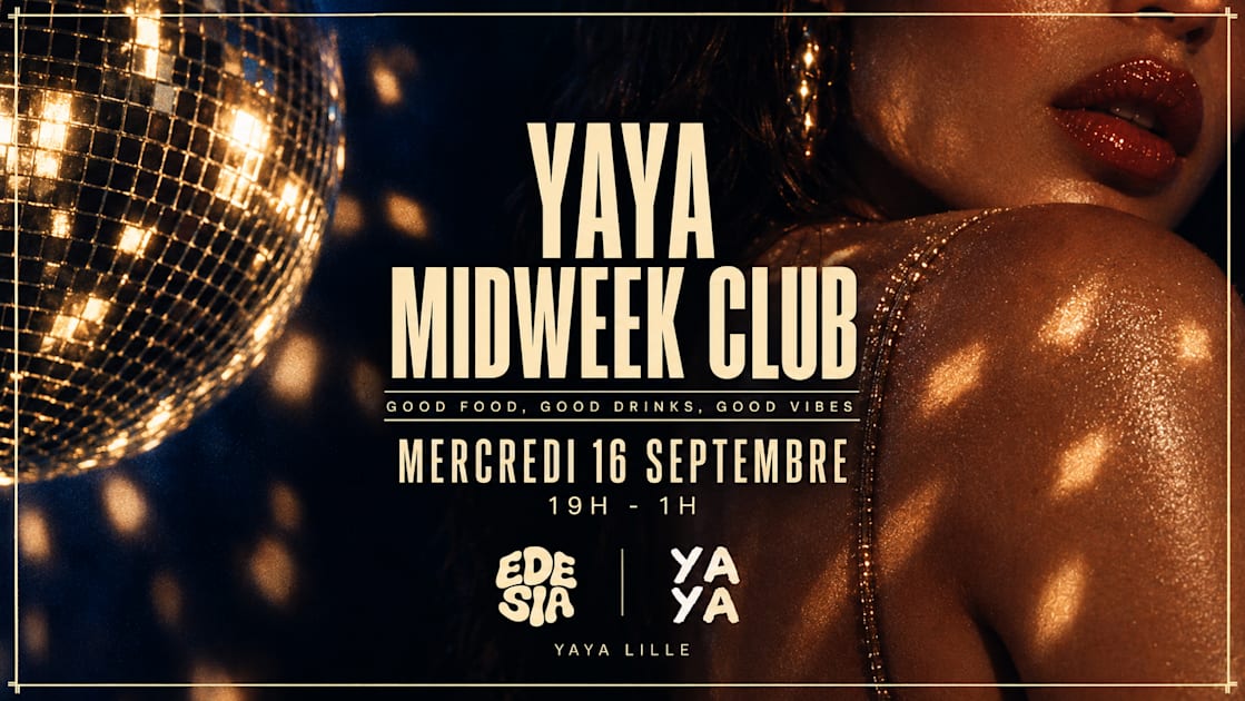 Affiche Yaya Midweek Club By Edesia I Mercredi 16 Septembre, Lille · Billets Shotgun