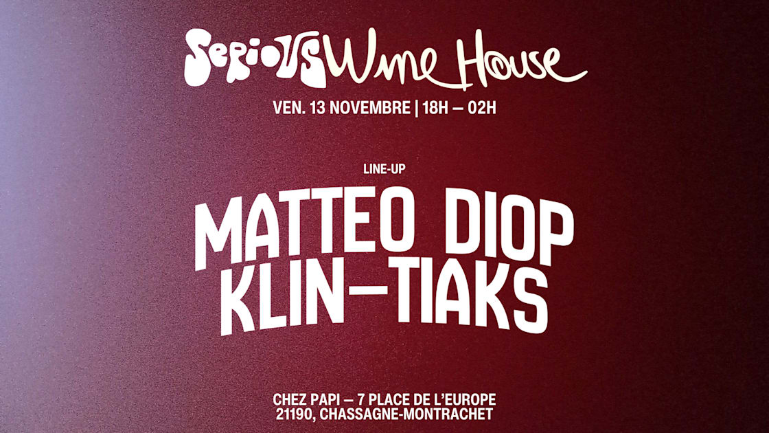 Affiche Serious Winehouse At Papi | Matteo Diop X Klin X Tiaks, Chassagne-Montrachet · Billets Shotgun