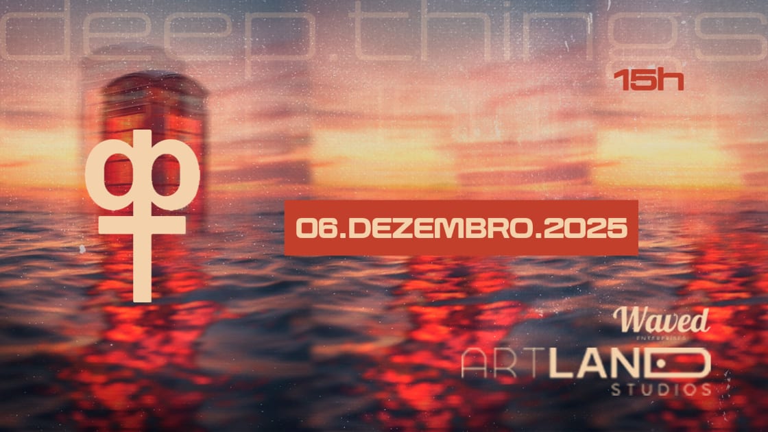 Deep Things, Edição De Primavera! [Open Chopp Das 15 As 17h