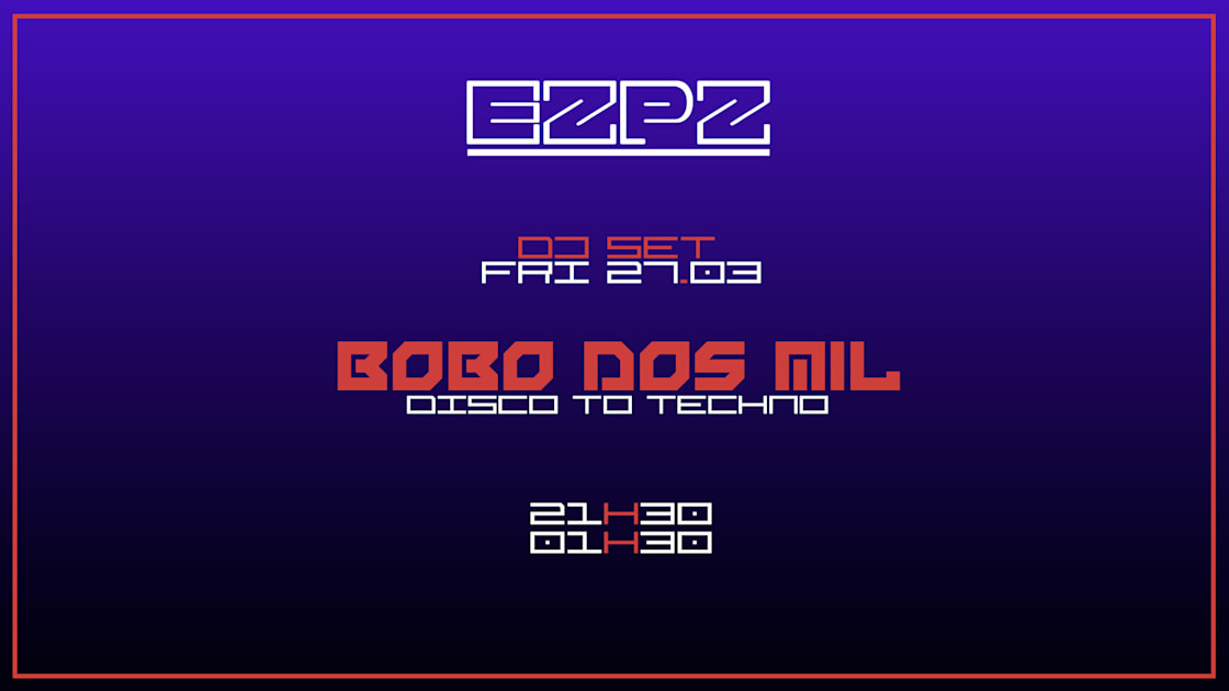 Bobo Dos Mil - Soirée techno le ven 27 mars à EZPZ