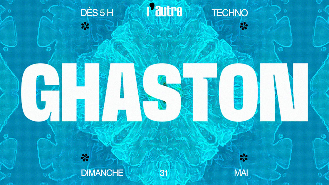 GhasTon - Soirée techno le dim 31 mai à After L’autre
