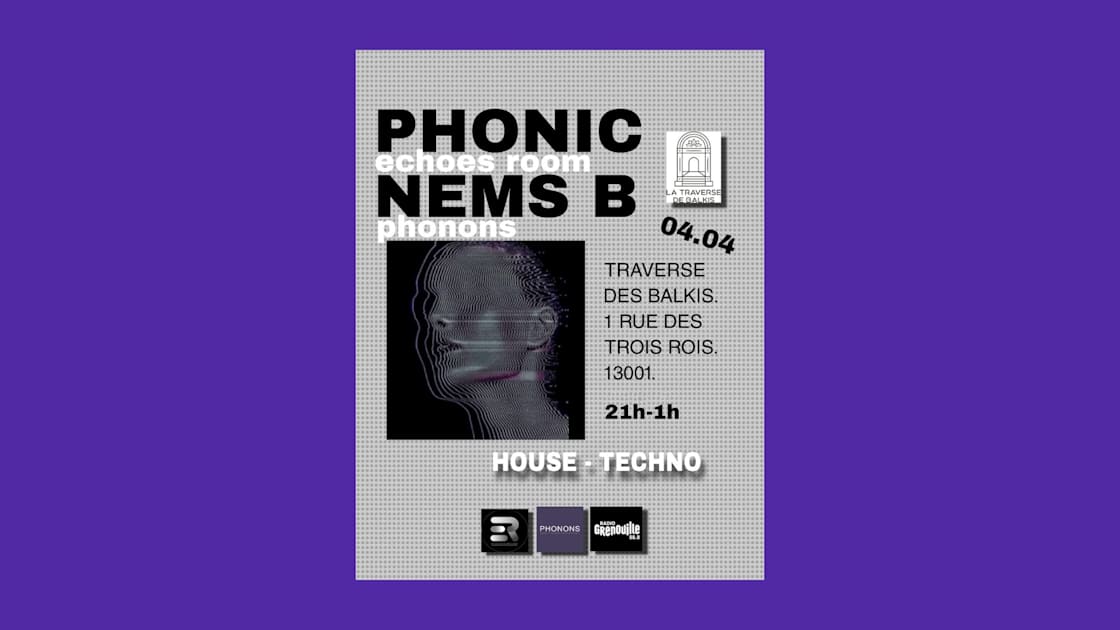 Phonic Echoes Room Nems B Phonons - Soirée techno le sam 4 avr. à 1 Rue des Trois Rois, 13006 Marseille, France