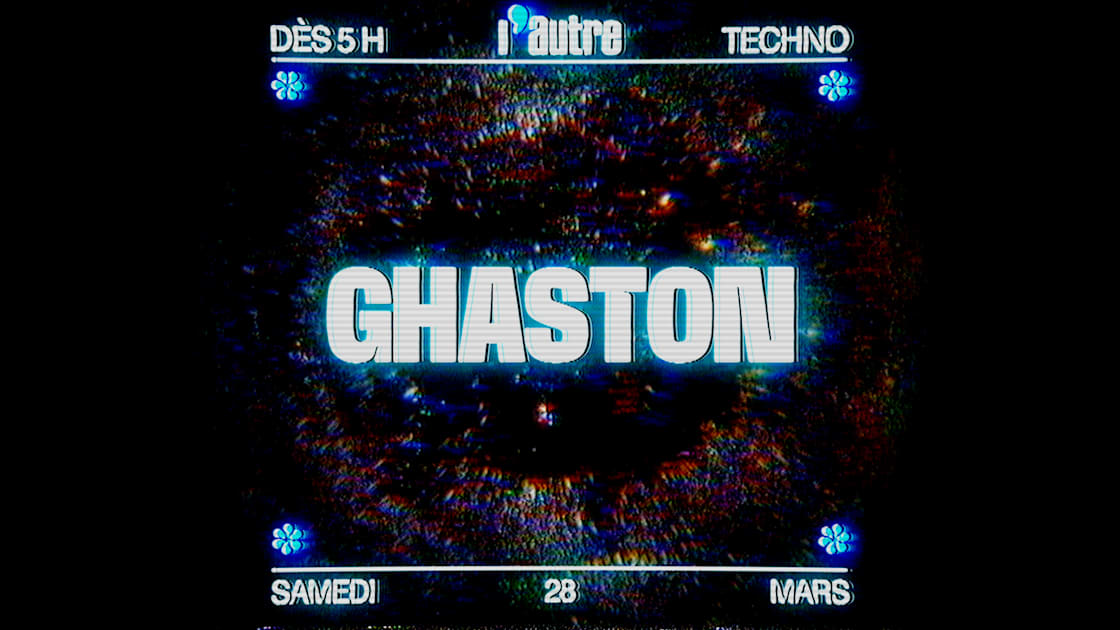 GhasTon - Soirée techno le sam 28 mars à After L’autre