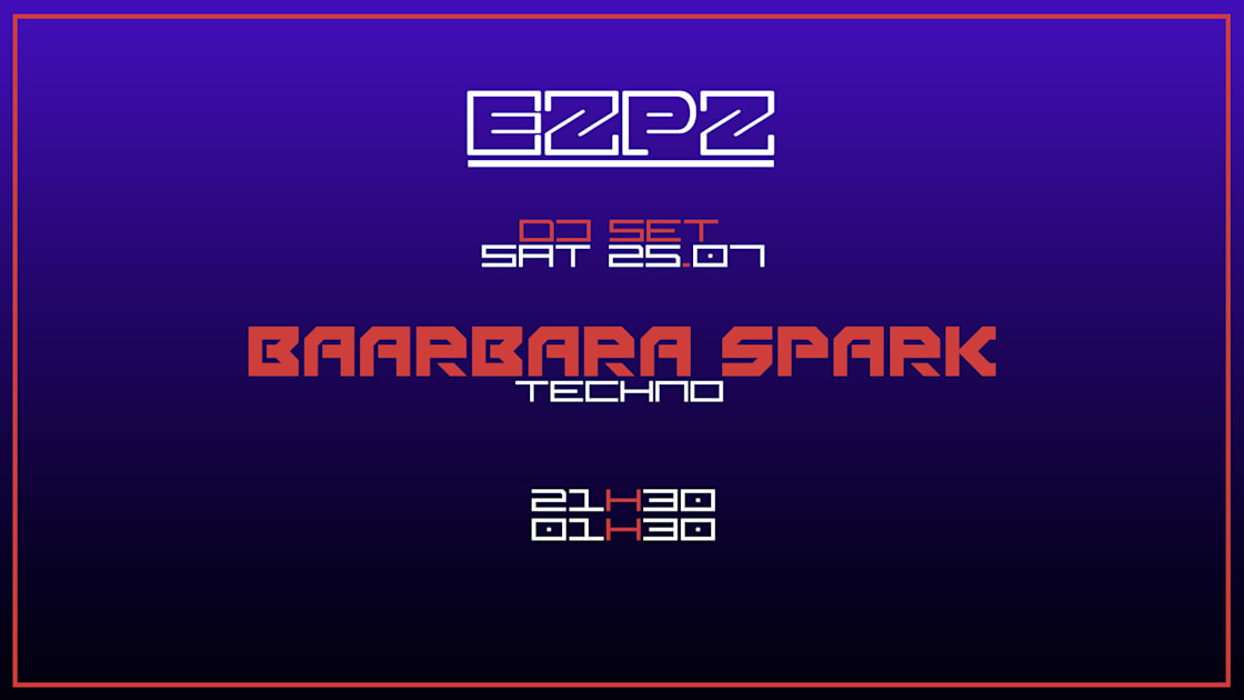 Baarbara Spark - Soirée techno le sam 25 juil. à EZPZ