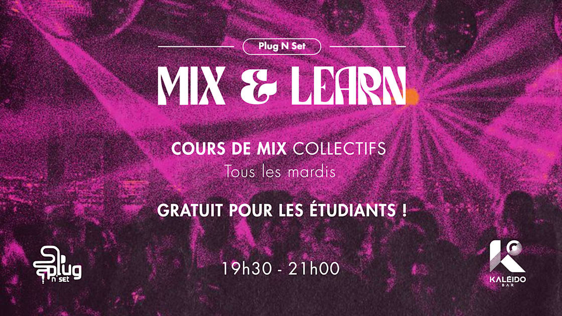 MIX & Learn 10 - Cours De MIX Dj By Plug N' Set - Soirée techno le mar 2 juin à Kaleido Bar