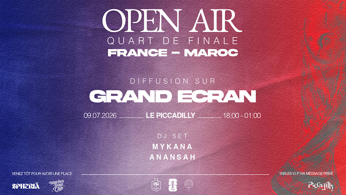 Quart De Finale - France Maroc Open Air At Le Piccadilly