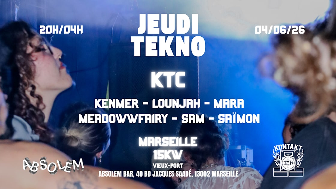 KTC [SMK] - Soirée techno le jeu 4 juin à Absolem Marseille