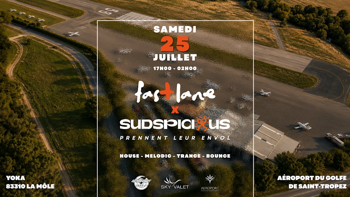 Sud'spicious X Fastlane - Aeroport Du Golfe De Saint Tropez - Soirée techno le sam 25 juil. à Aéroport du golfe de Saint-Tropez