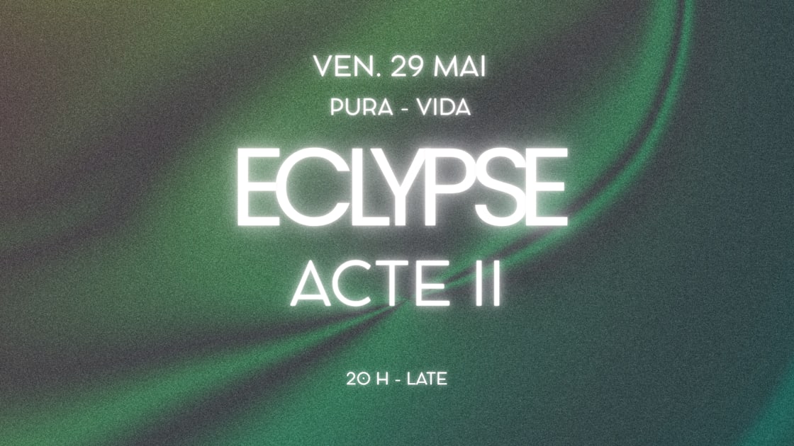 Eclypse Acte 2 - Soirée techno le ven 29 mai à Pura Vida Montpellier - Ex La Chichoumeille