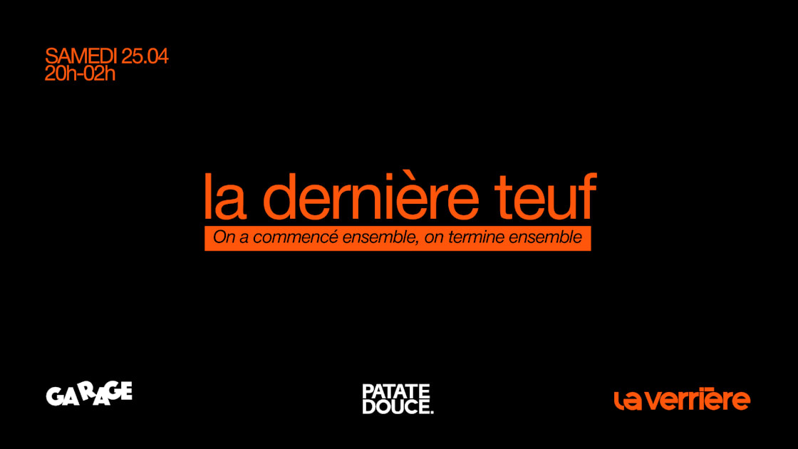 La Dernière Teuf - Patate Douce X Garage X La Verrière - Soirée techno le sam 25 avr. à GARAGE Les Lillois