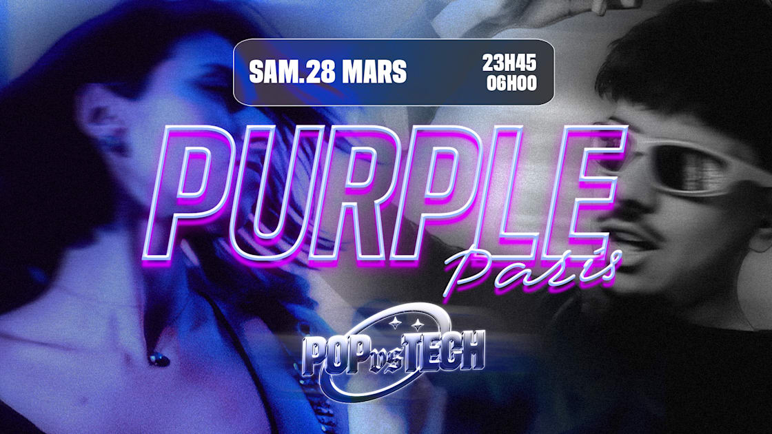 La Purple Paris : Pop Vs Tech - Soirée techno le sam 28 mars à YOYO