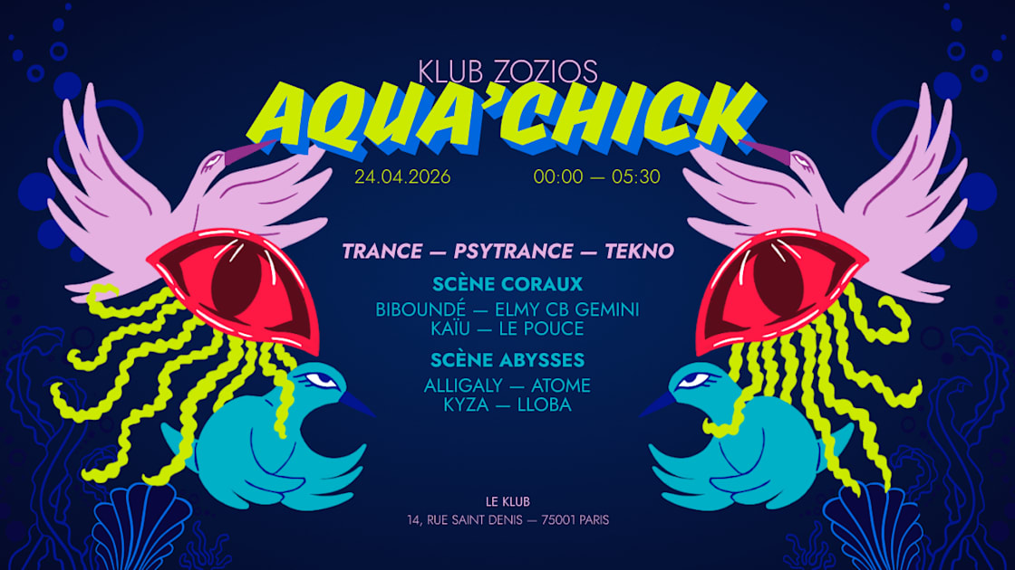 Klub Zozios - Aqua’Chick - Soirée techno le ven 24 avr. à Le Klub