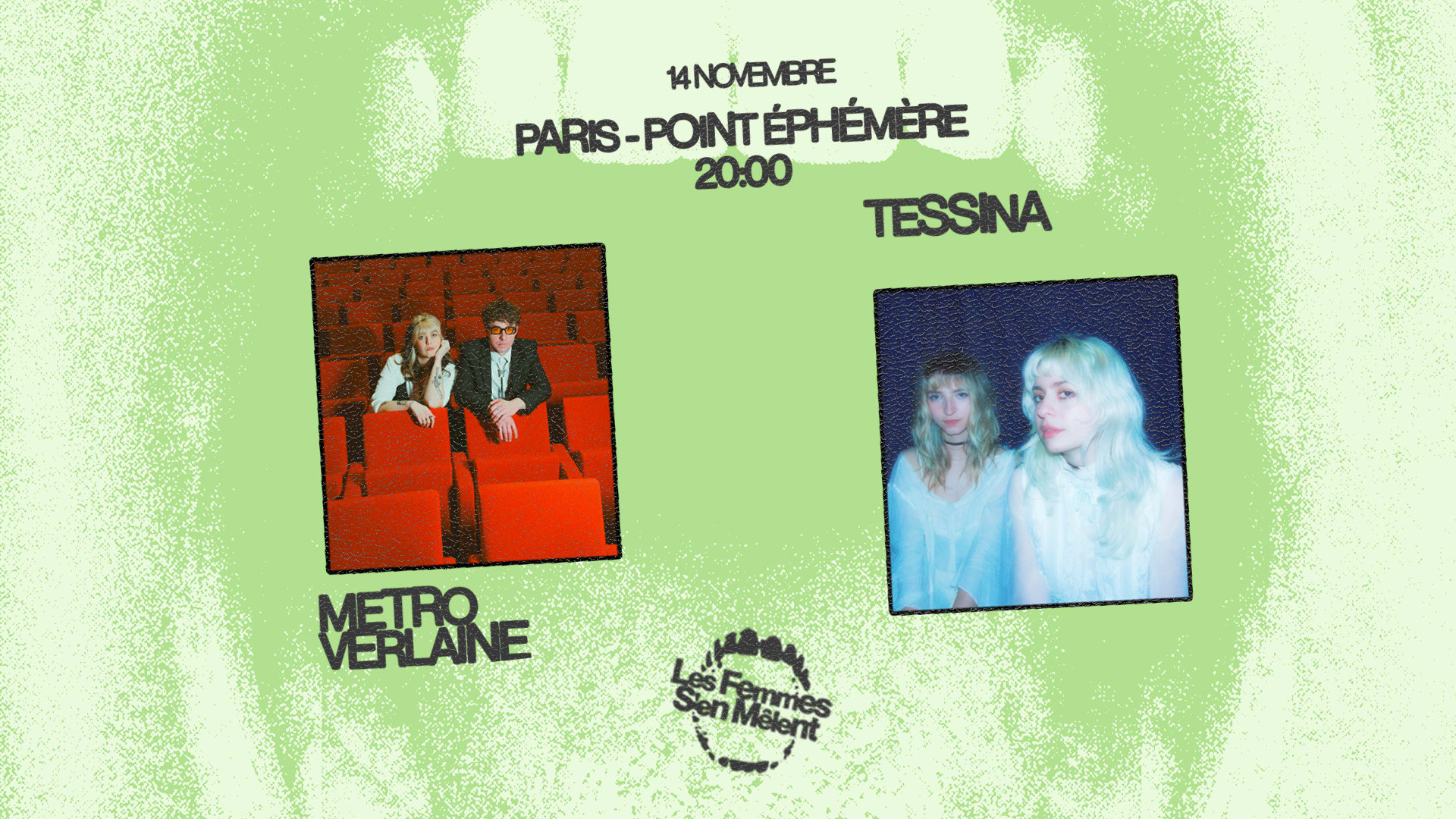 Les Femmes s'en mêlent : Metro Verlaine + Tessina
