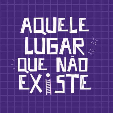 AQUELE LUGAR QUE NĀO EXISTE