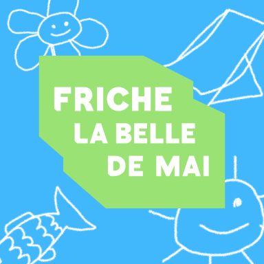 Friche la Belle de Mai