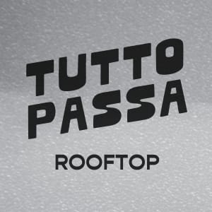 Tutto Passa Rooftop