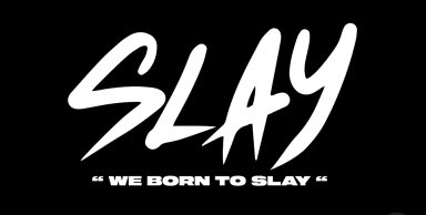 SLAY ( WE BORN TO SLAY )