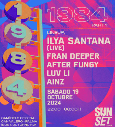 1984 / ILYA SANTANA (LIVE) / FRAN DEEPER / AFTER FUNGY / LUV LI / AINZ  // SUNSET CLUB