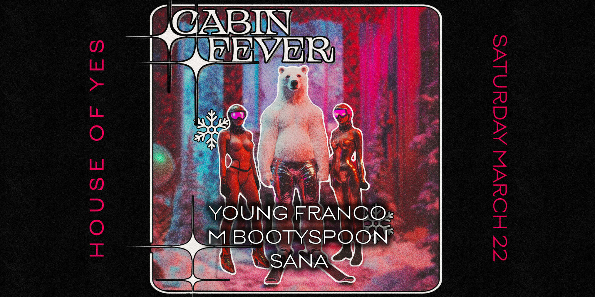 Cabin Fever: Young Franco • Martyn Bootyspoon • Sana