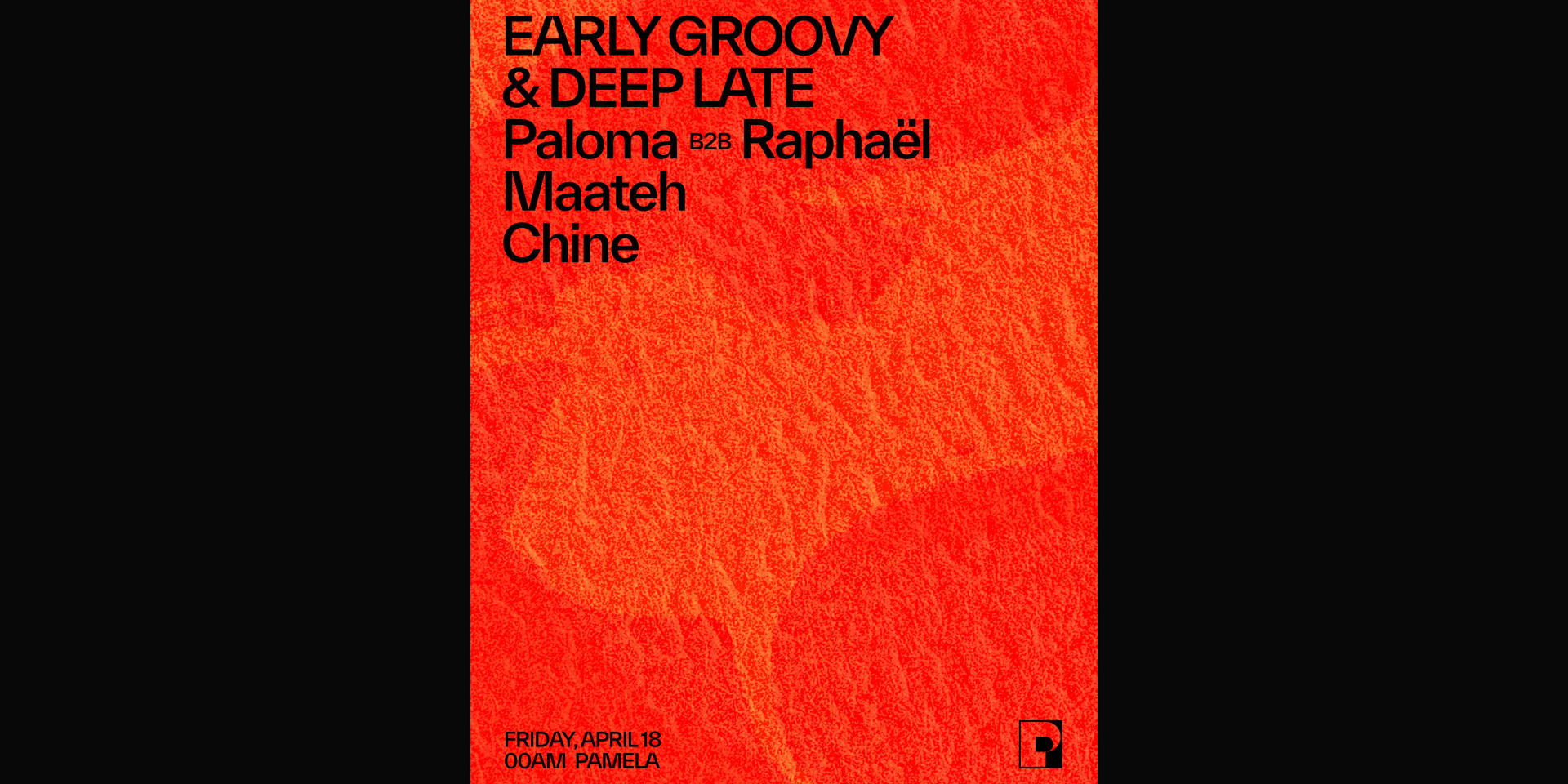 Early Groovy & Deep Late W/ Paloma, Raphaël, Maateh, Chine