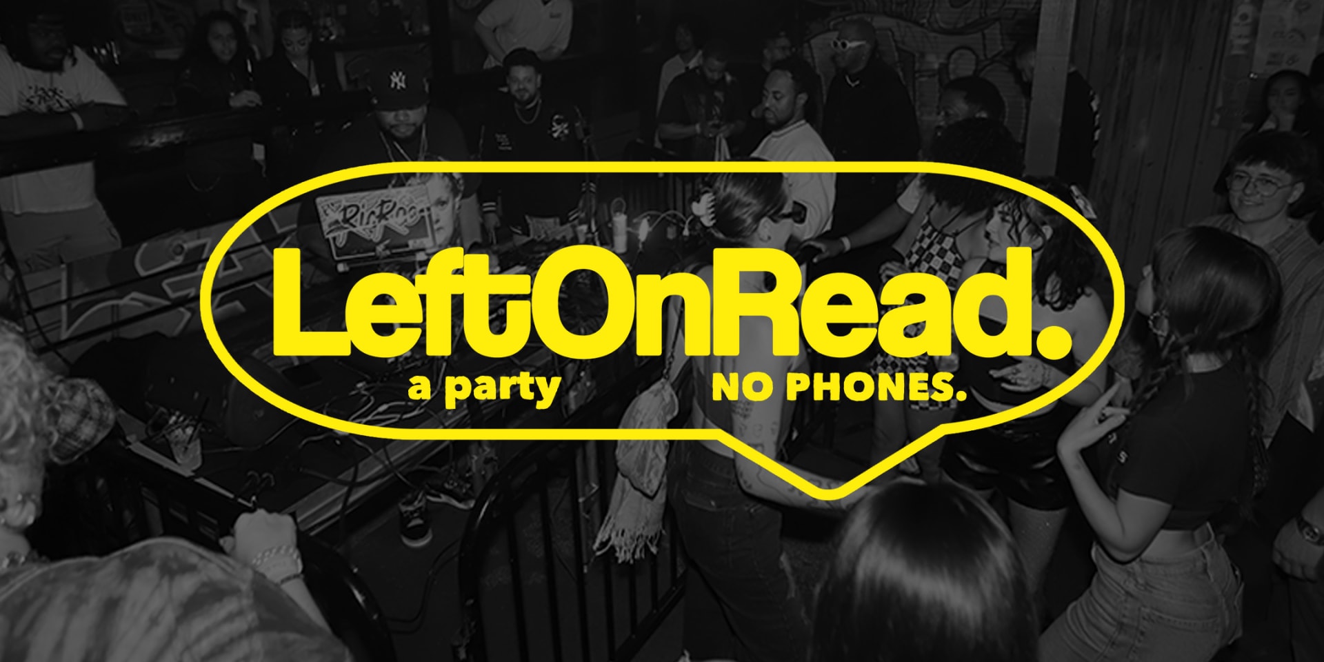 Left On Read : No Phones | No Sections | Just A Party