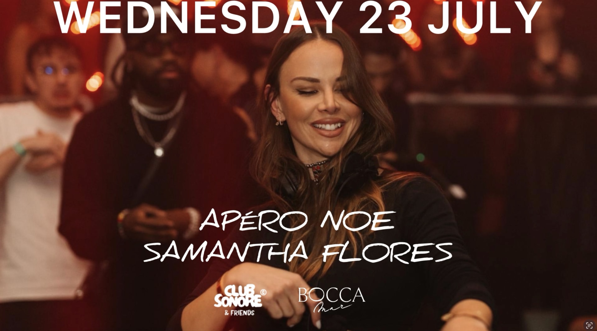Club Sonore  X Apéro Noe X Guest Samantha Flores X 23.07