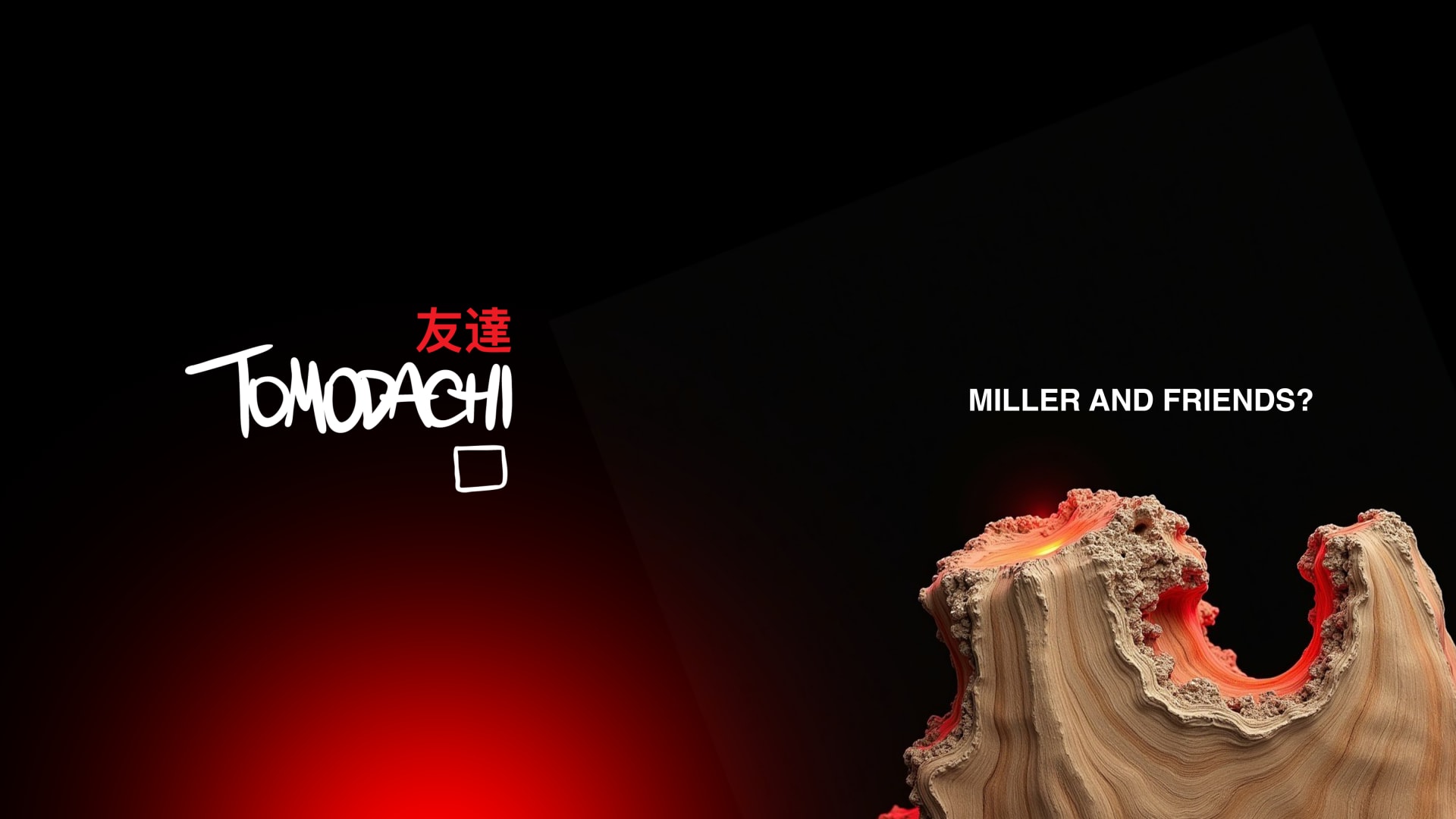Tomodachi - Miller And Friends? W/ Whynot?