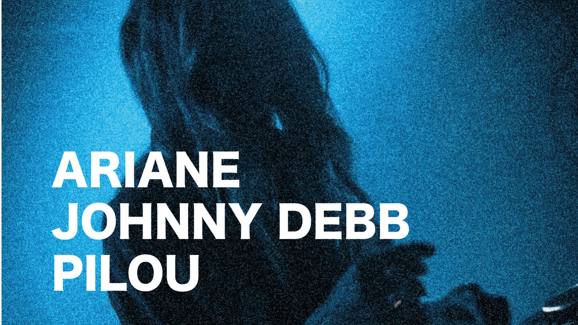 Ariane X Johnny Debb X Pilou
