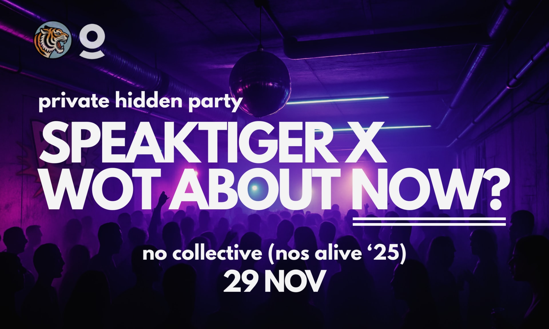Speaktiger × Wot About Now? – A Private Hidden Party