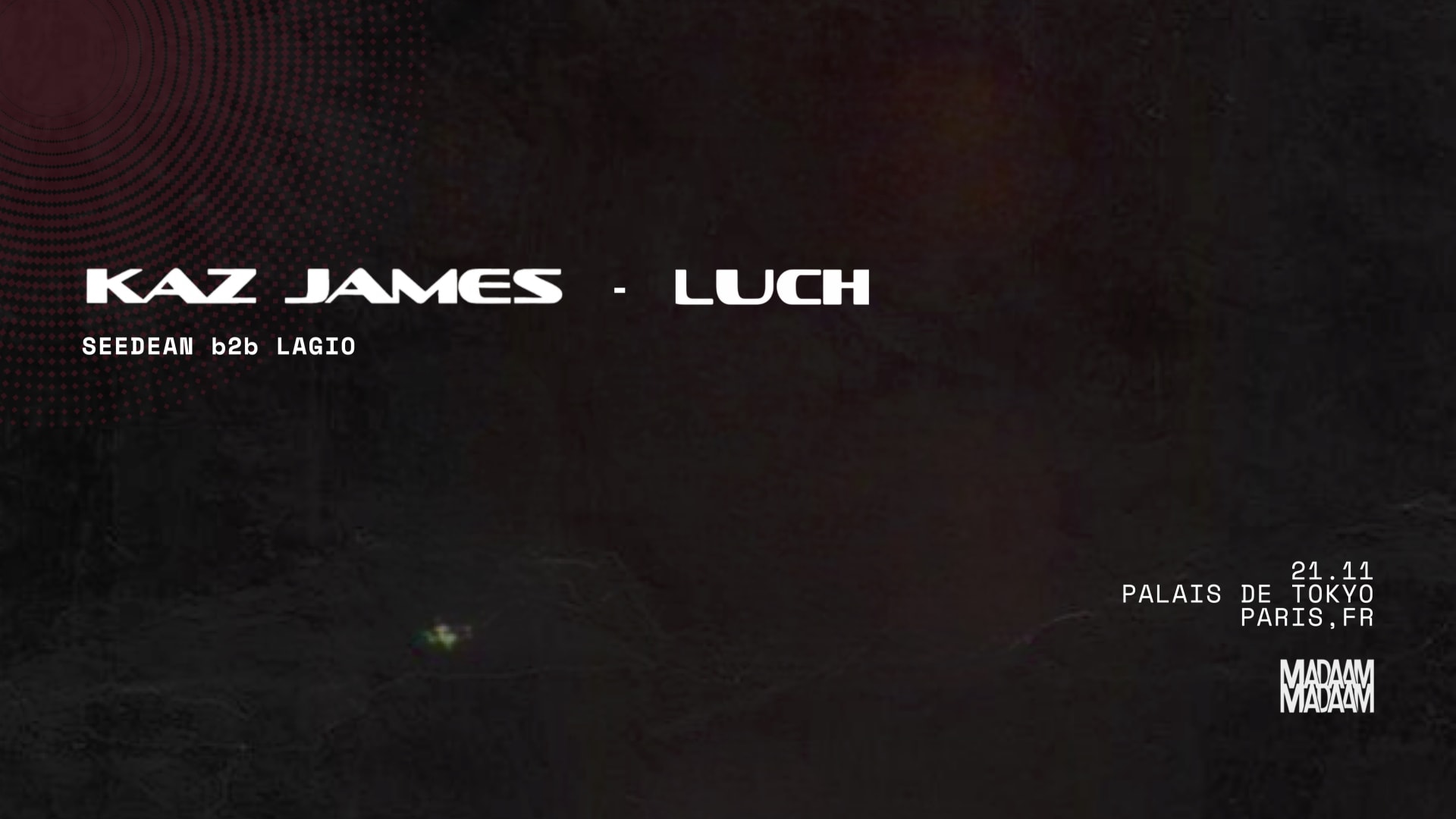 Madaam - Kaz James & Luch @Yoyo [Opening]