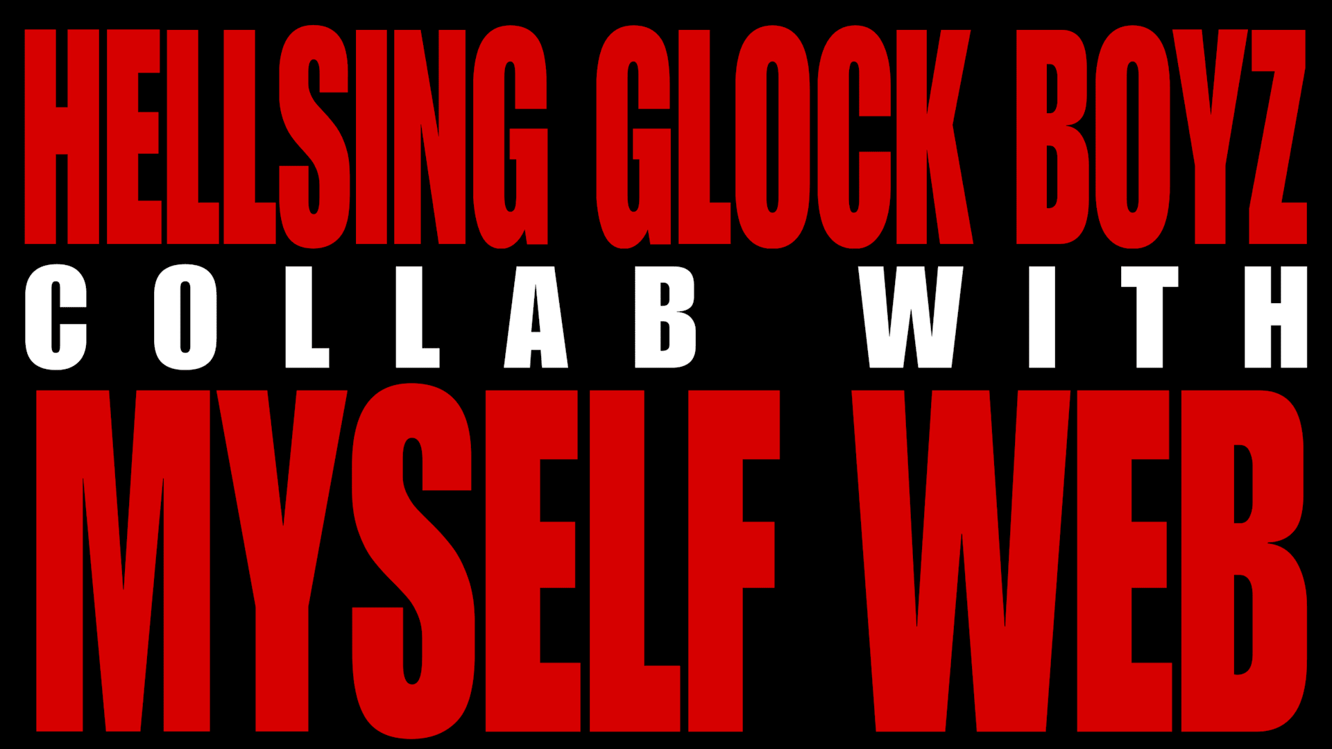 Hellsing Glock Boyz X Myself Web