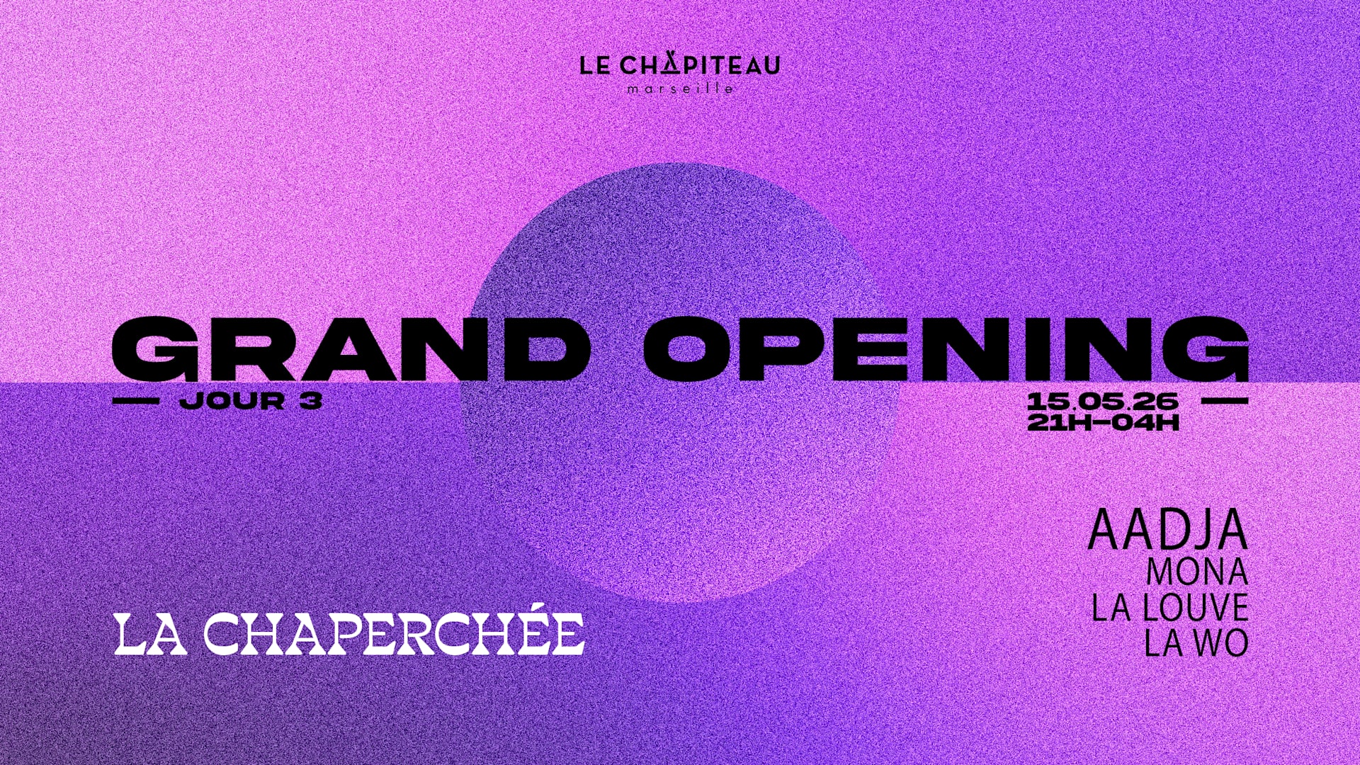 Grand Opening Jour 3 - La Chaperchée/ Aadja, La Louve & More