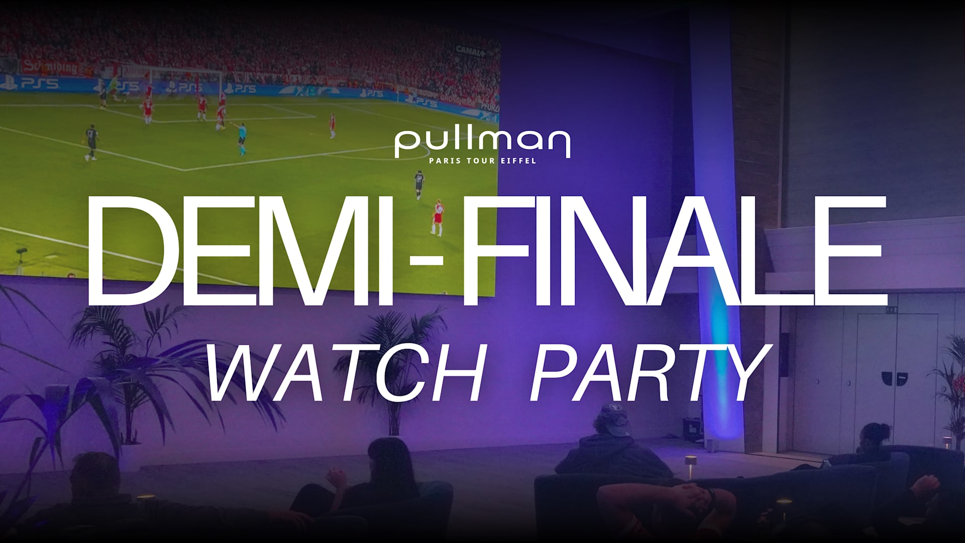 15.07 : Football Watch Party - Demi-Finale