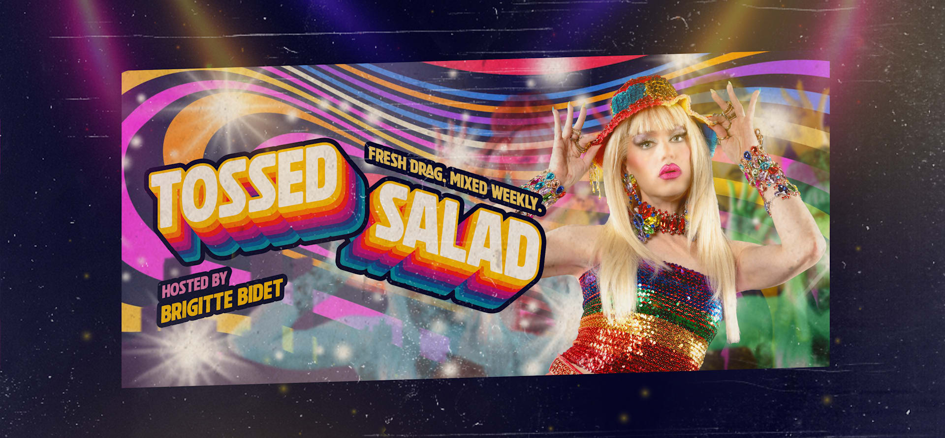 Tossed Salad: Fresh Drag Mixed Weekly!