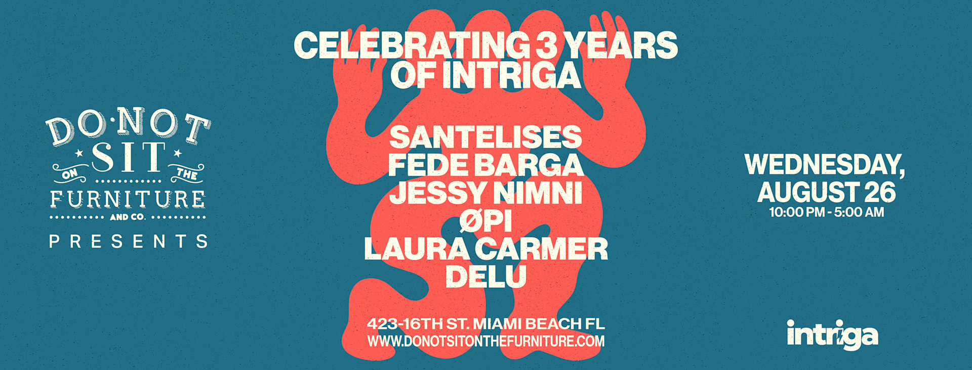 Intriga At Do Not Sit : 3 Year Anniversary