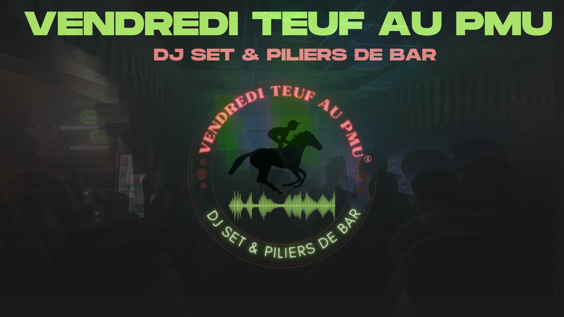 Vendredi Teuf Au Pmu  Dj Set & Piliers De Bar