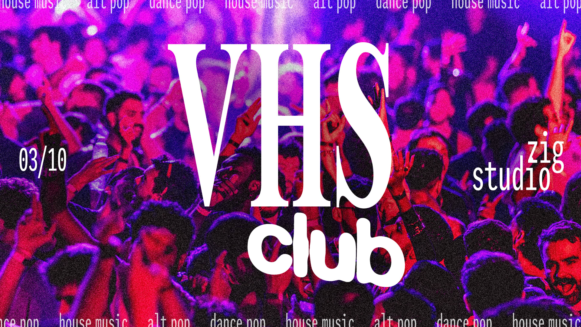 Vhs Club @ Zigstudio