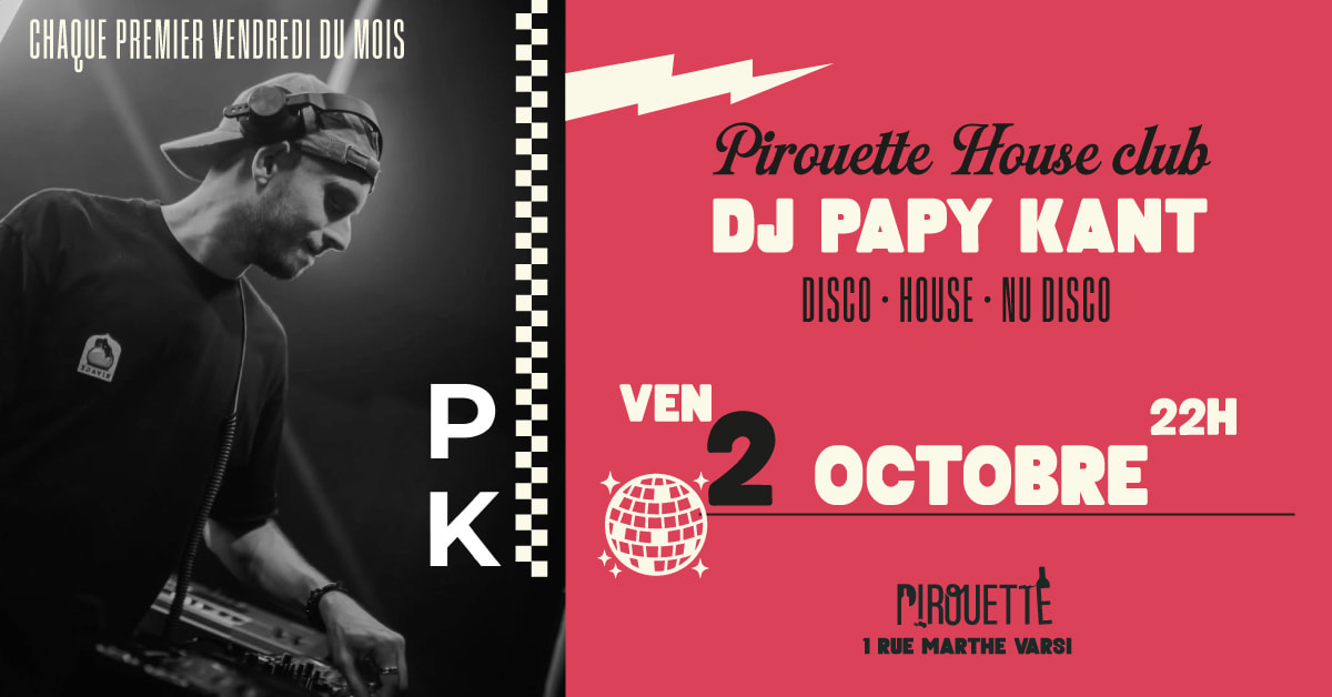 Pirouette House Club • Papy Kant Ven 2 Oct