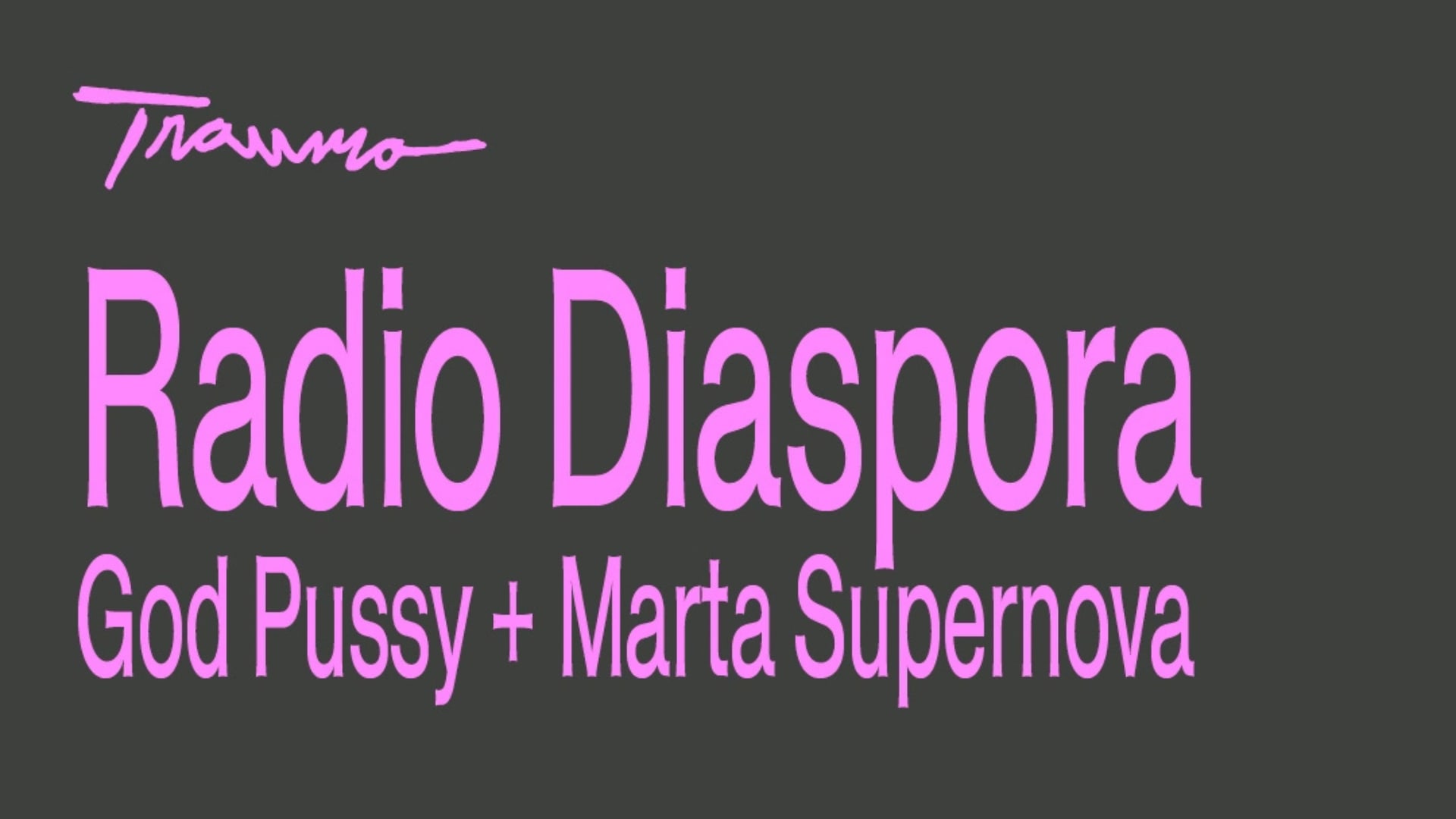 Radio Diáspora + God Pussy + Marta Supernova