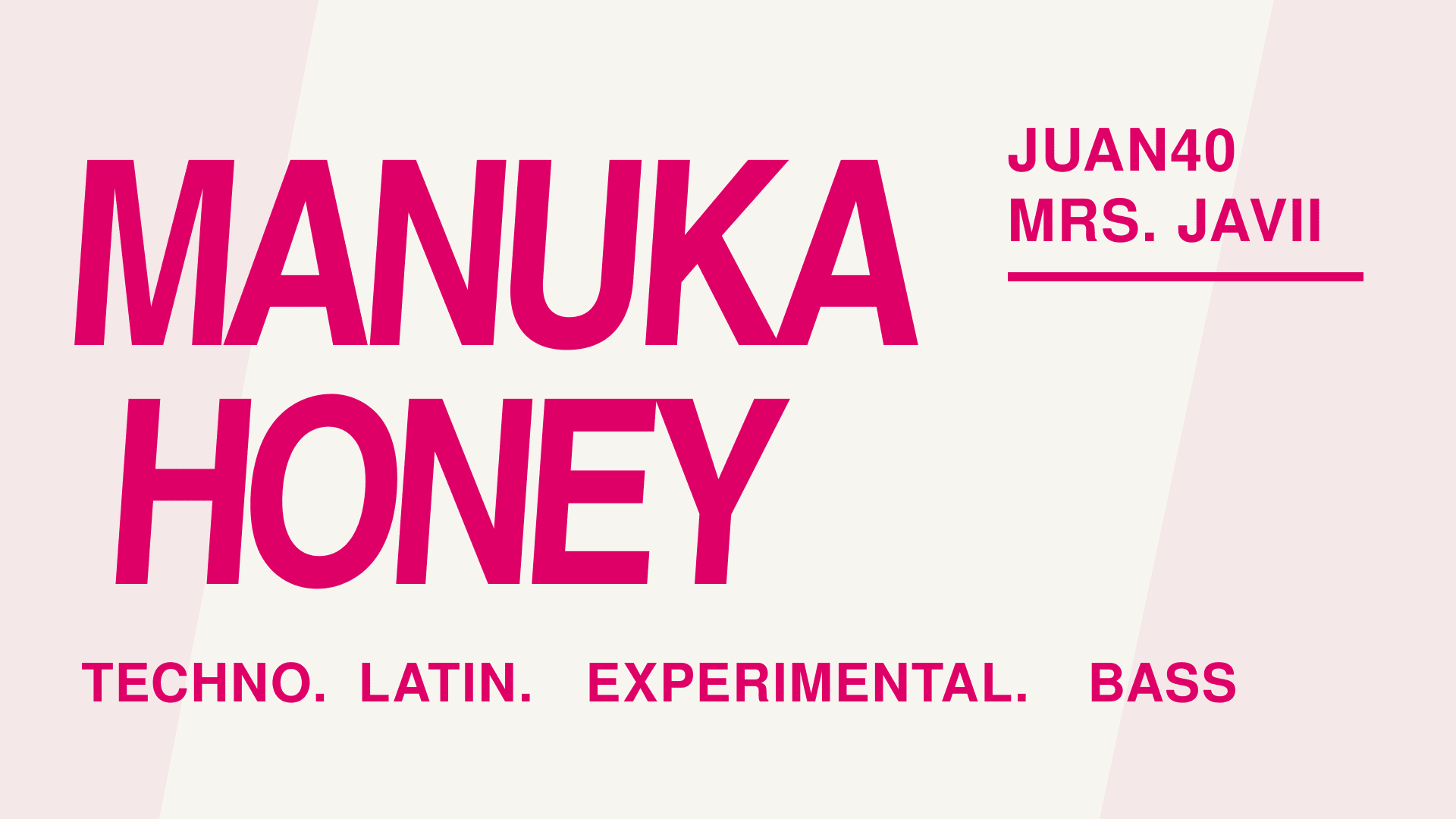 Mbm X Xuxa Present: Manuka Honey + Juan40 + Mrs. Javii