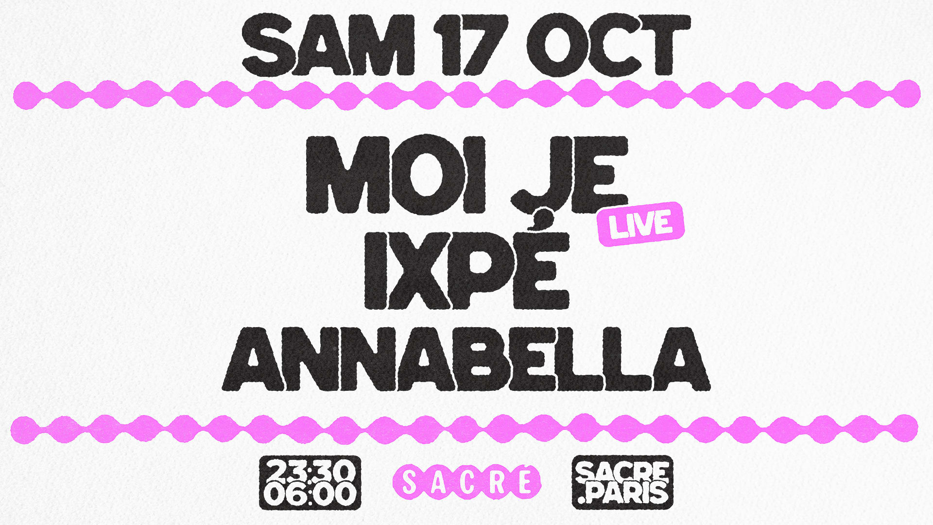 Sacré Présente : Moi Je Live + Ixpé + Annabella