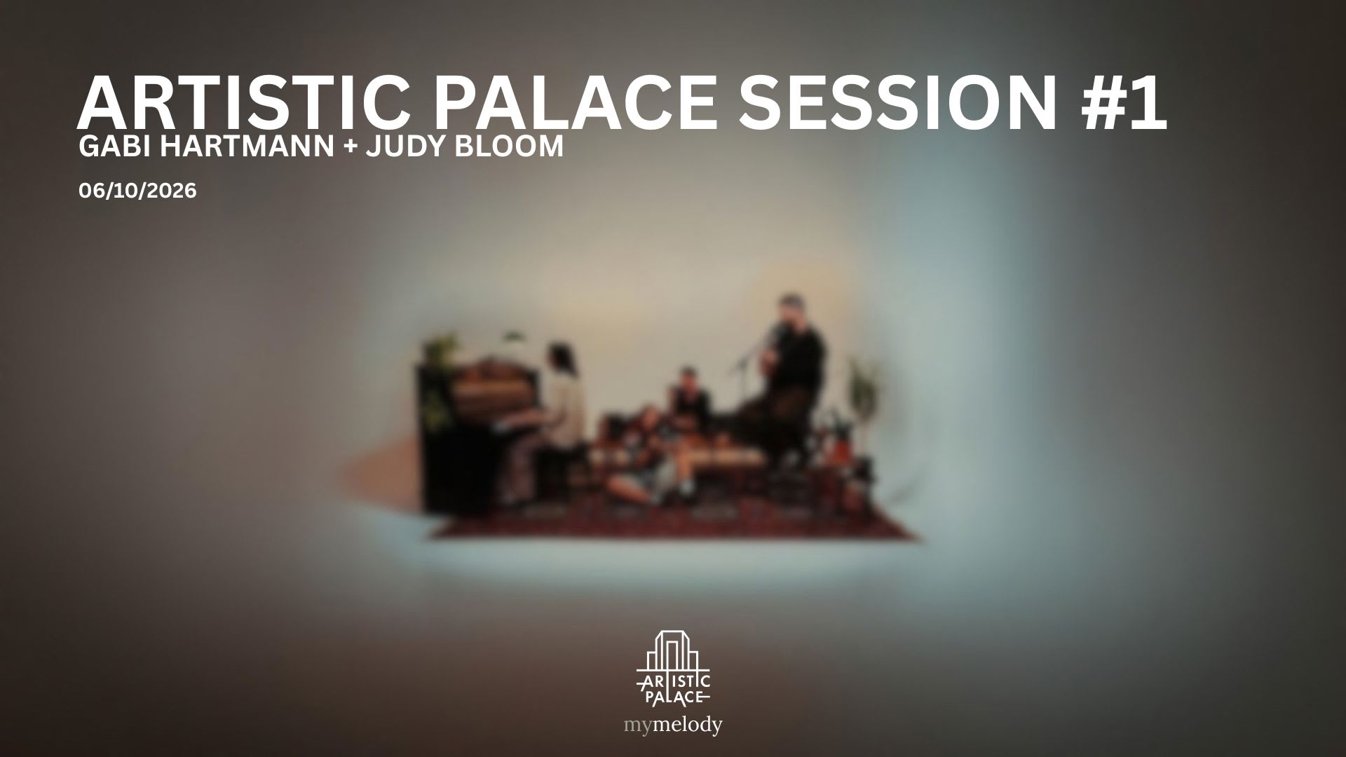 Artistic Palace Session #1 : Gabi Hartmann + Judy Bloom