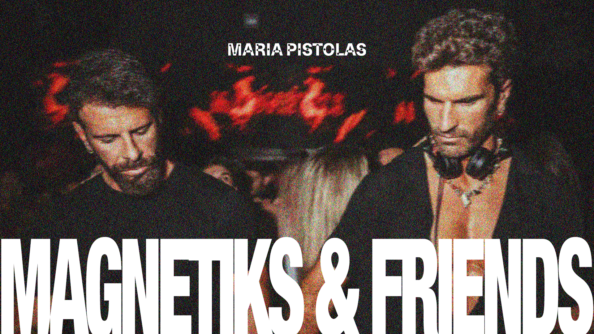 Club: Magnetiks And Friends - Fri. 19/12 - Maria Pistolas