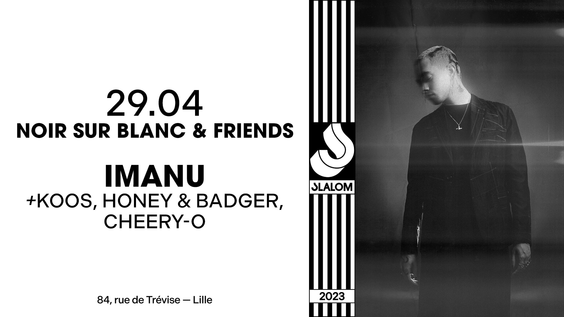 Slalom : Noir Sur Blanc — Imanu • Koos • Honey & Badger...