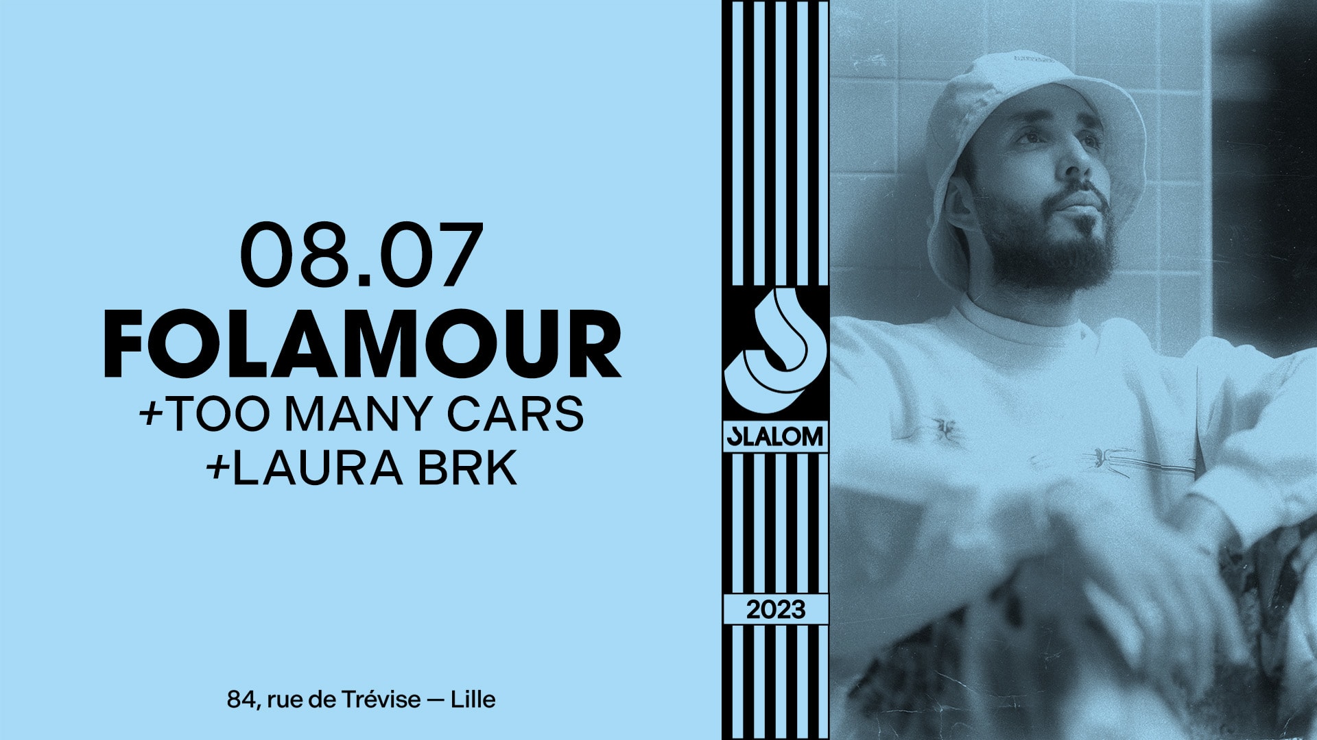 Slalom : Folamour • Too Many Cars • Laura Brk
