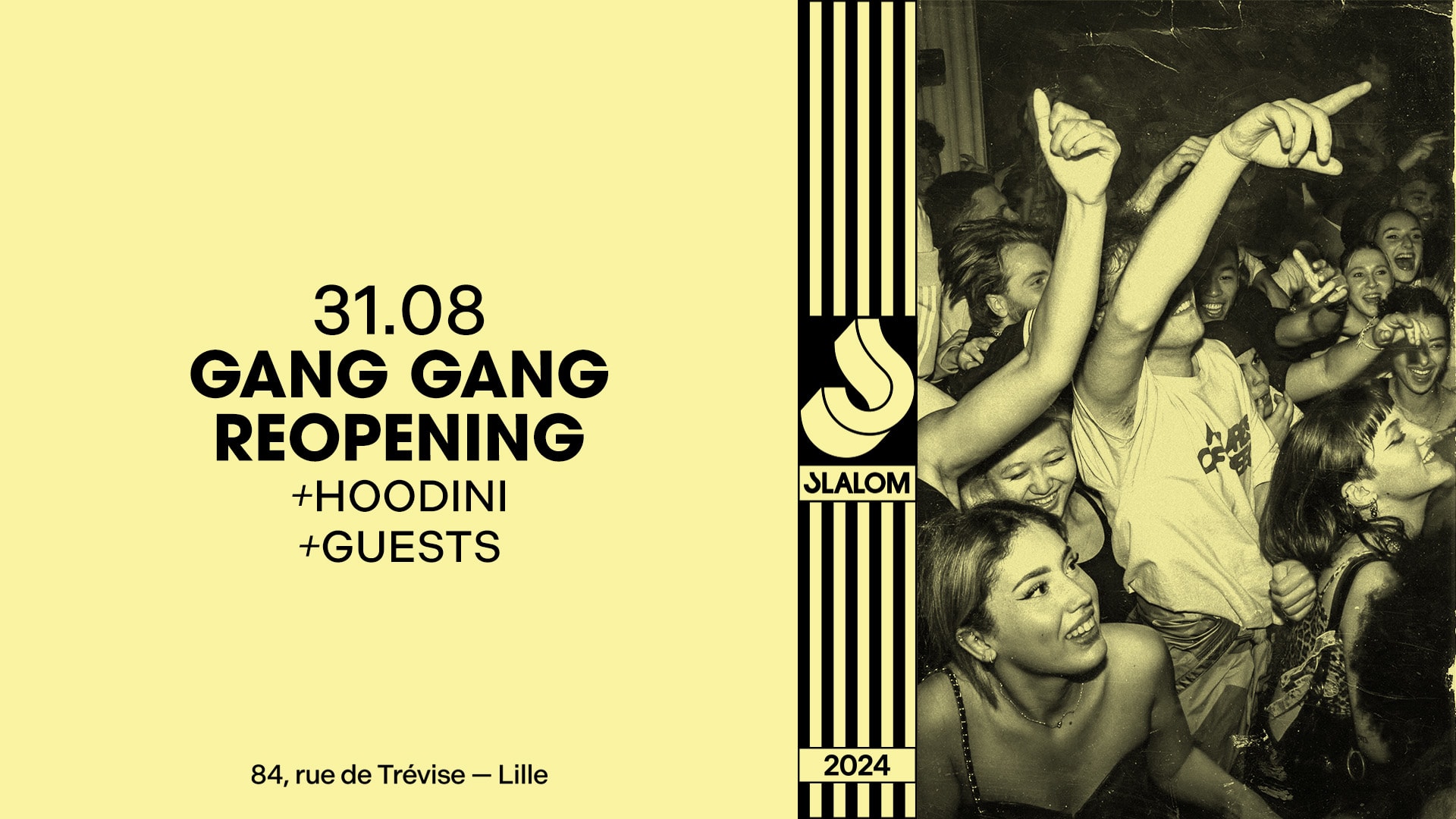 Slalom : Reopening — Gang Gang Club [Sold Out]