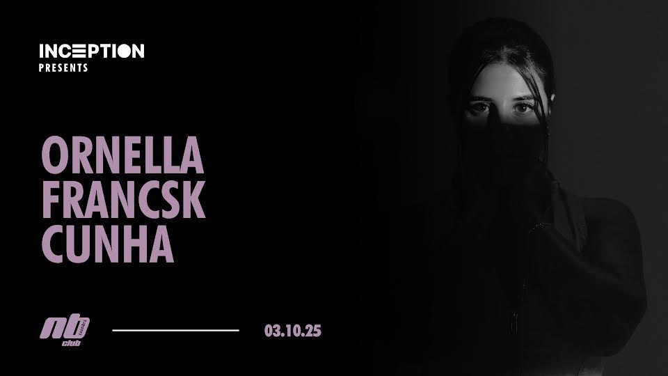 Inception Presents: Ornella, Francsk, Cunha