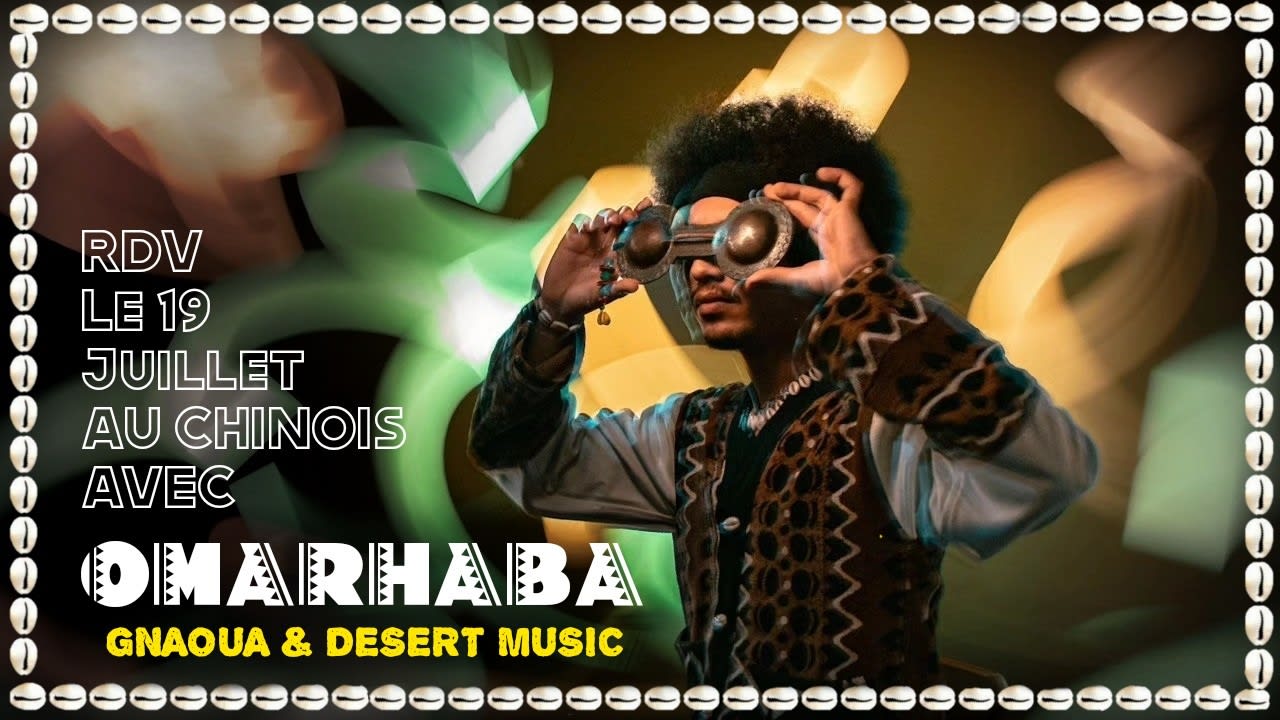 Gnaoua & Desert Music - Omarhaba Au Chinois 19.07